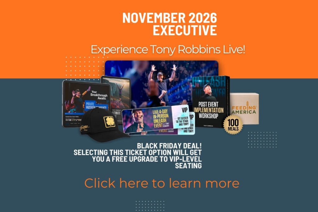 tonny robbins expirience Promotional graphic for a November 2026 executive ticket package. The design includes the headline ‘November 2026 Executive’ and the phrase ‘Experience Tony Robbins Live!’ Several event-related items are displayed, such as digital course screens, a cap, workshop materials, and a badge showing ‘100 Meals.’ A highlighted section reads: ‘Black Friday deal! Selecting this ticket option will get you a free upgrade to VIP-level seating.’
